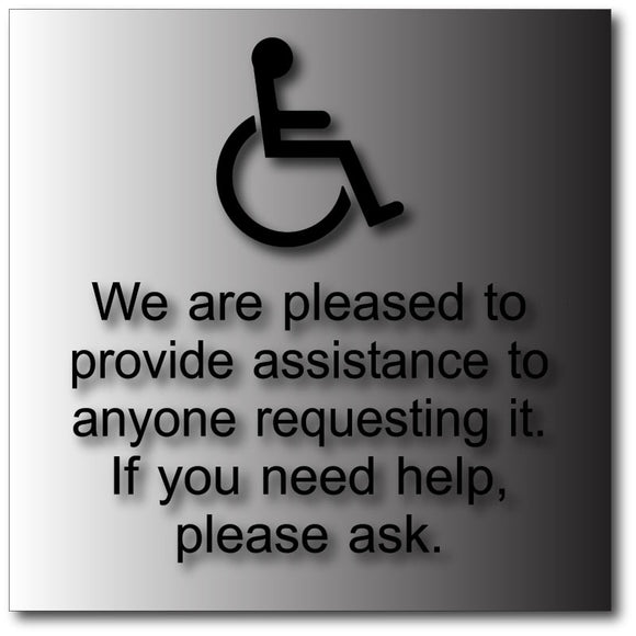 BAL-1035 We Are Pleased To Provide Assistance ADA Sign in Brushed Aluminum - Black