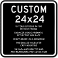Custom Signs - 24" x 24" - Heavy-Gauge Reflective Aluminum thumbnail