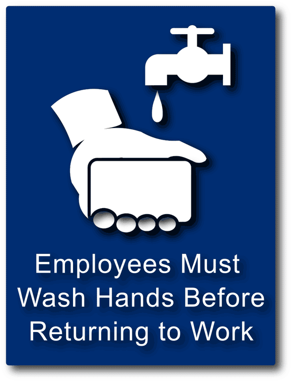 Employees Must Wash Hands Before Returning to Work Signs - with Symbol for Washing Hands - Engraved 1/16" Thick Water/Moisture Proof Acrylic