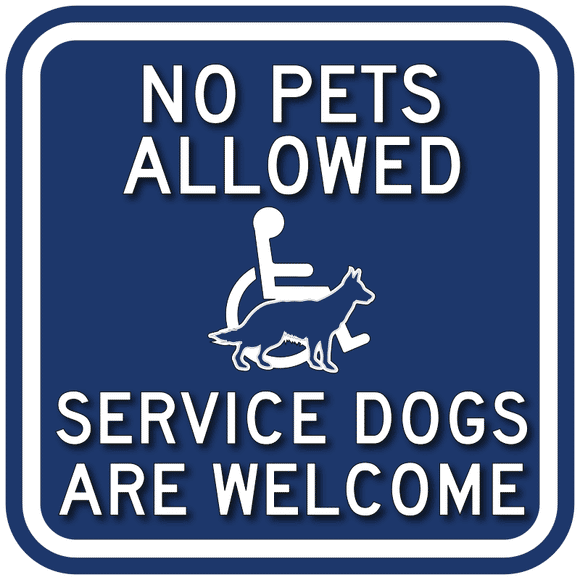 No Pets Allowed - Service Dogs Are Welcome Sign